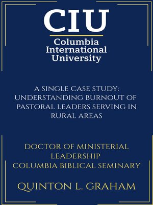cover image of A SINGLE CASE STUDY: UNDERSTANDING BURNOUT OF  PASTORAL LEADERS SERVING IN RURAL AREAS